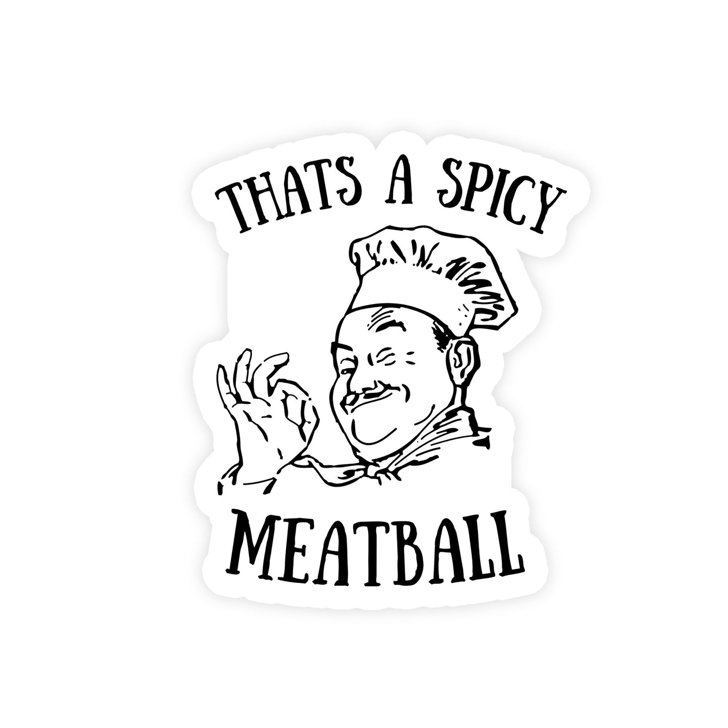That's A Spicy Meatball Italian Chef Meme Sticker