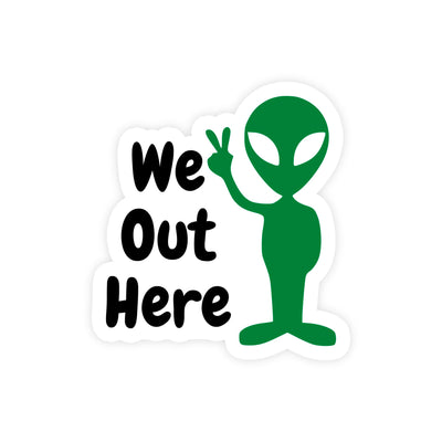 We Out Here Peace Sign Alien Sticker