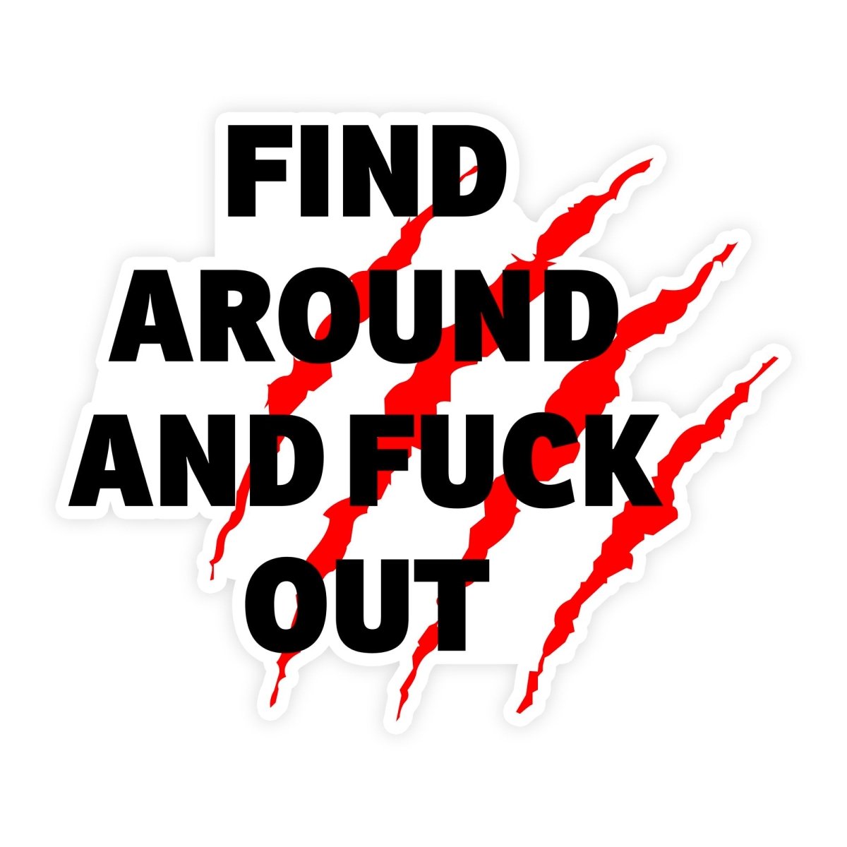 Find Around And Fuck Out Meme Sticker - stickerbull