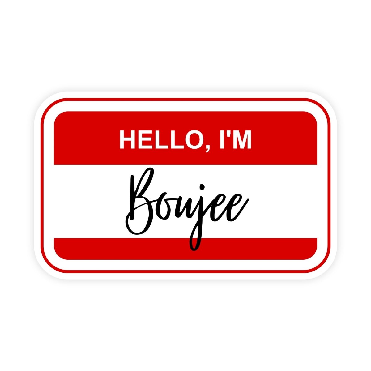 Hello I'm Boujee Funny Name Tag Sticker - stickerbull