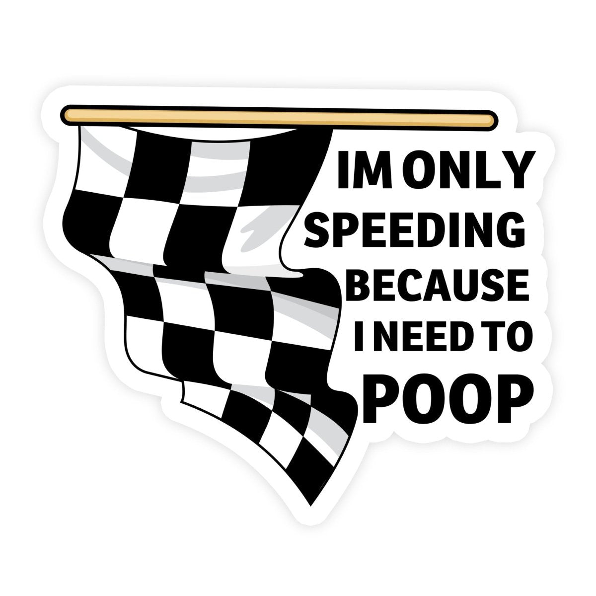 Only Speeding Cuz I Have To Poop Sticker - stickerbull