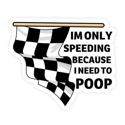 Only Speeding Cuz I Have To Poop Sticker - stickerbullOnly Speeding Cuz I Have To Poop StickerStickersstickerbullstickerbullSammy_SpeedingCuzIGottaPoopOnly Speeding Cuz I Have To Poop Sticker