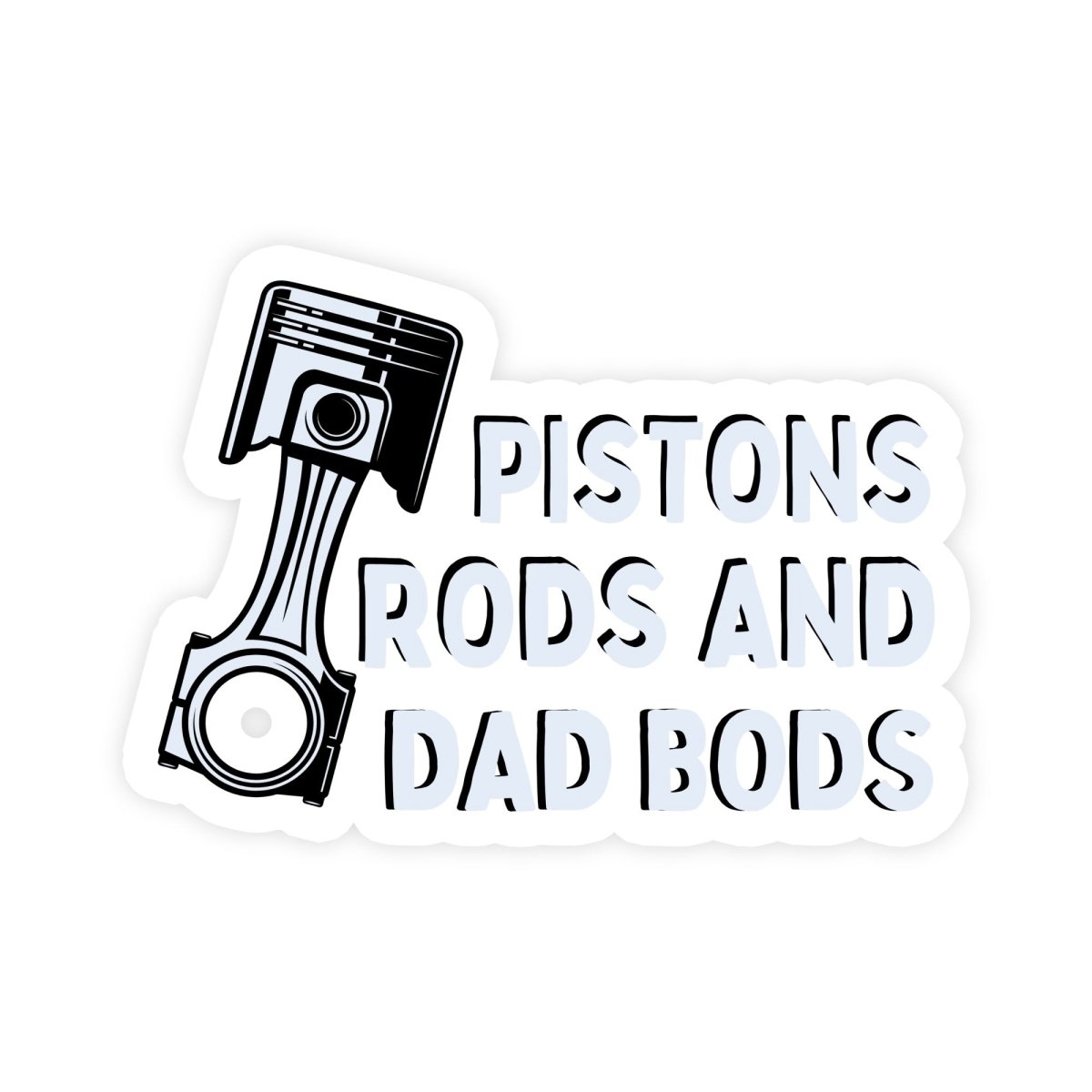 Pistons Rods And Dad Bods Funny Sticker - stickerbull