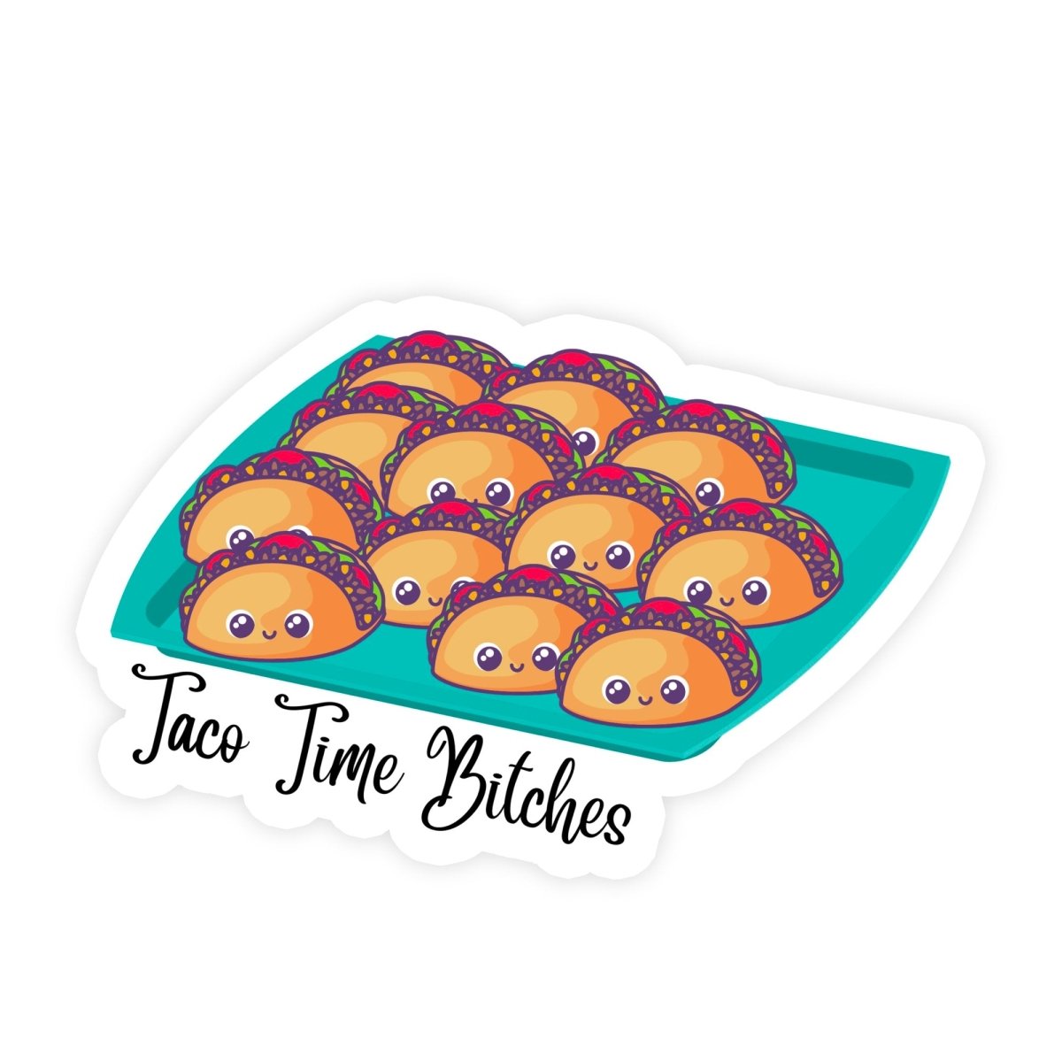 Taco Time Bitches Cute Food Meme Sticker - stickerbull