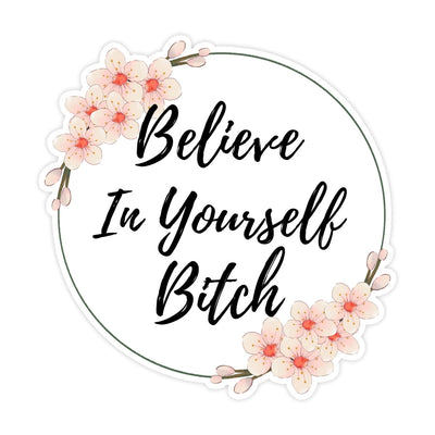 Believe In Yourself Bitch Funny Motivational Sticker - stickerbullBelieve In Yourself Bitch Funny Motivational StickerRetail StickerstickerbullstickerbullBelieveBitch_#2693" inch StickerBelieve In Yourself Bitch Funny Motivational Sticker