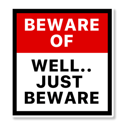 Beware Of Well Just Beware Caution Sticker - Red and white caution sign sticker, Meme Sticker
