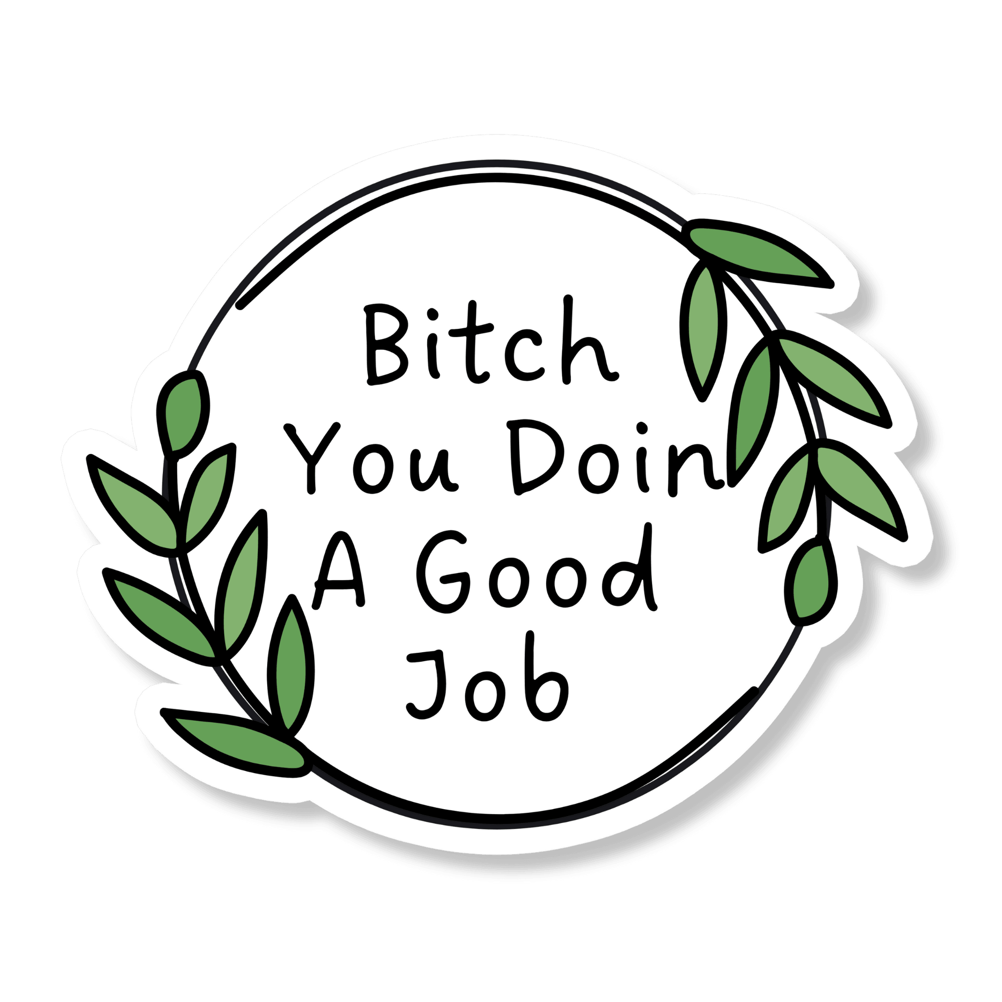 Bitch You Doin A Good Job Meme Sticker - stickerbull