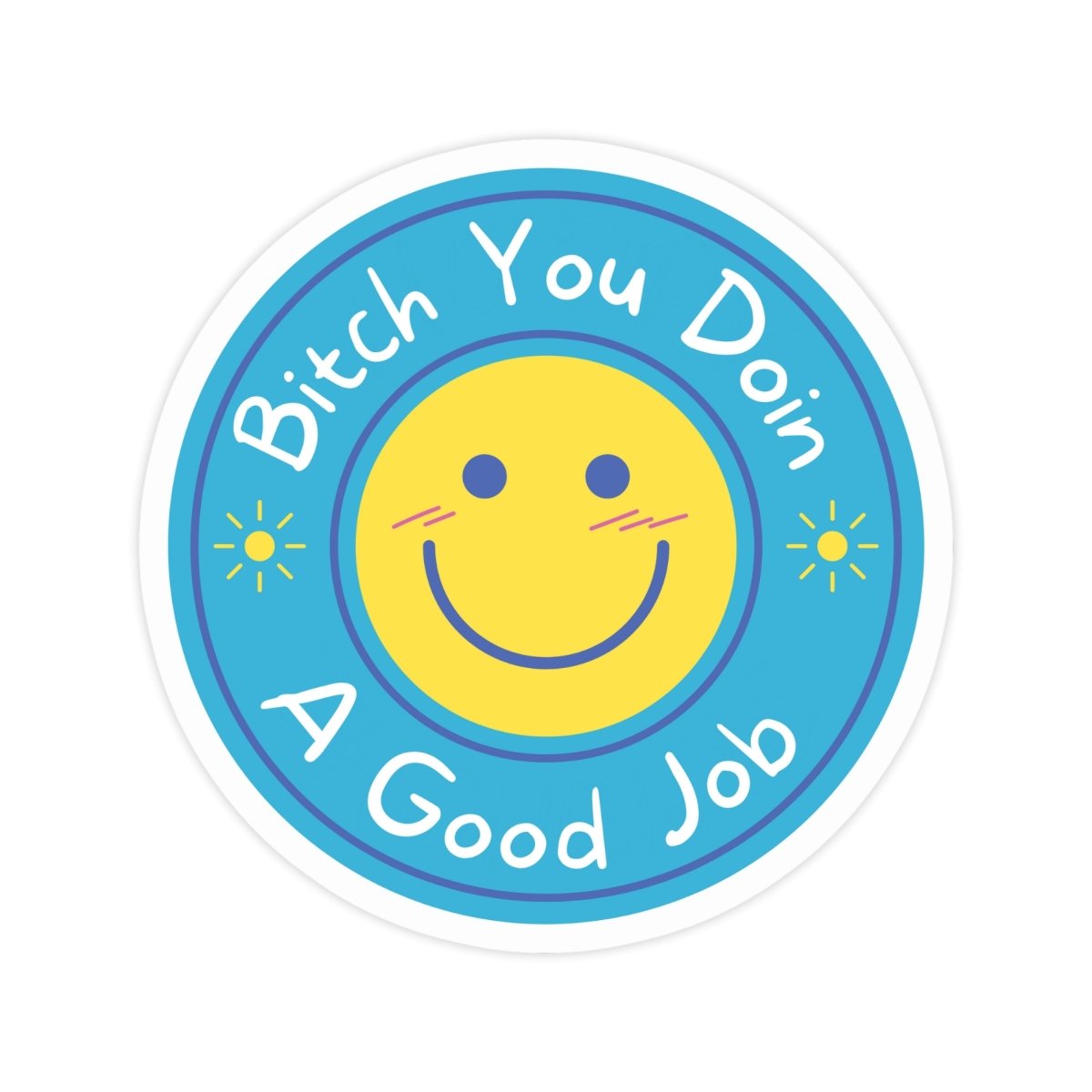 Bitch You Doin A Good Job Motivational Sticker - stickerbull