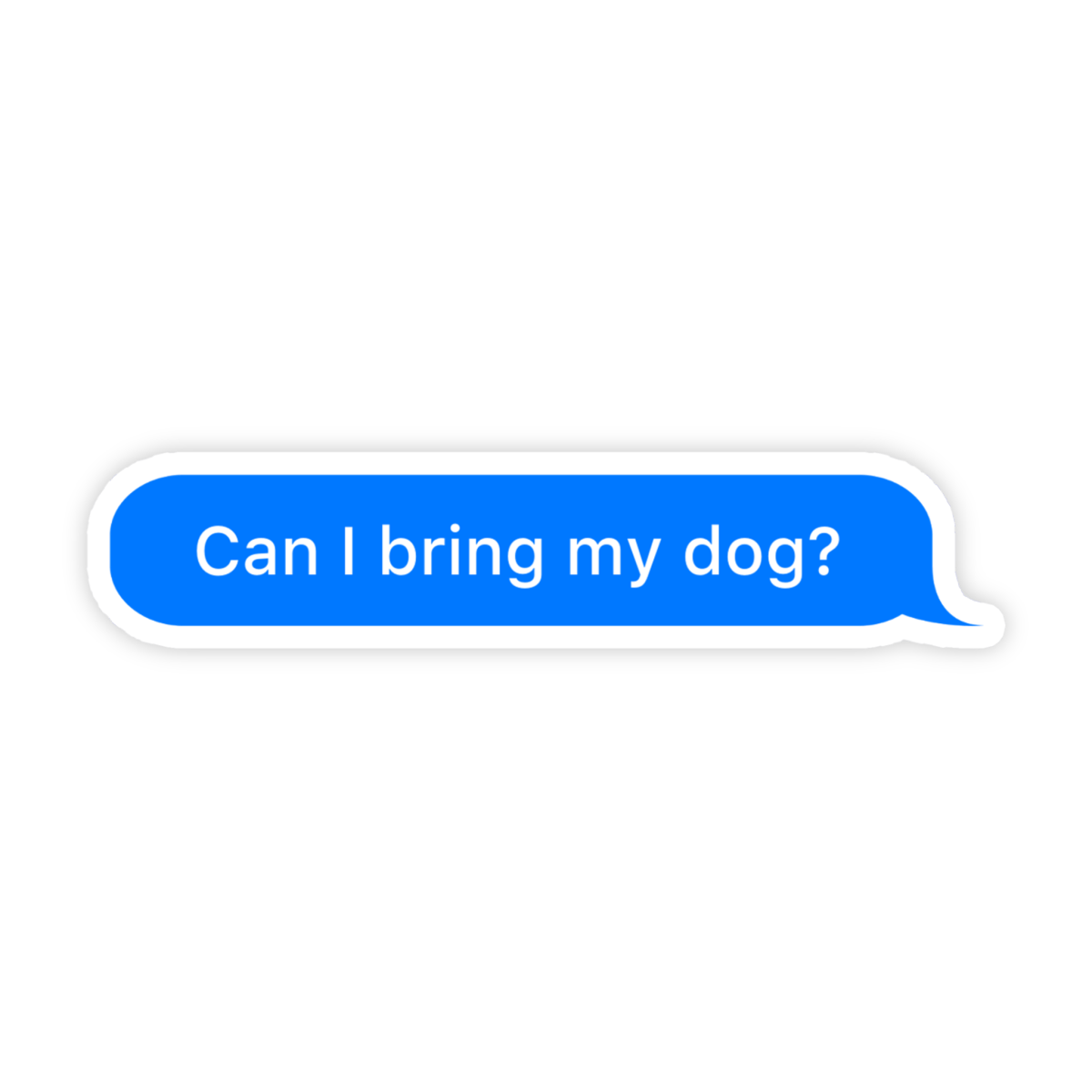 Can I Bring My Dog Message Meme Sticker - stickerbull