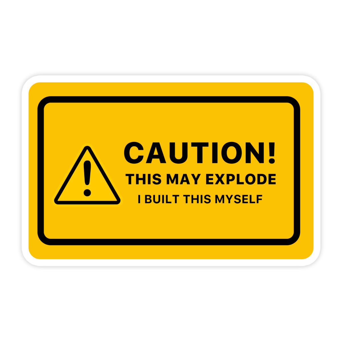 Caution May Explode Built This Myself Sticker - stickerbull