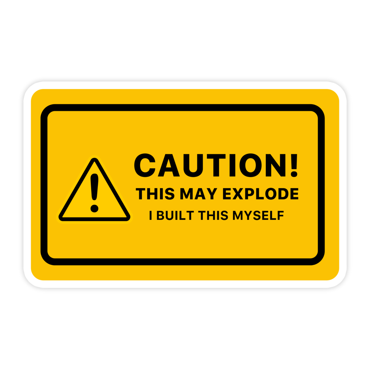 Caution May Explode Built This Myself Sticker - stickerbullCaution May Explode Built This Myself StickerRetail StickerstickerbullstickerbullExplodeYellow_#81Caution May Explode Built This Myself Sticker