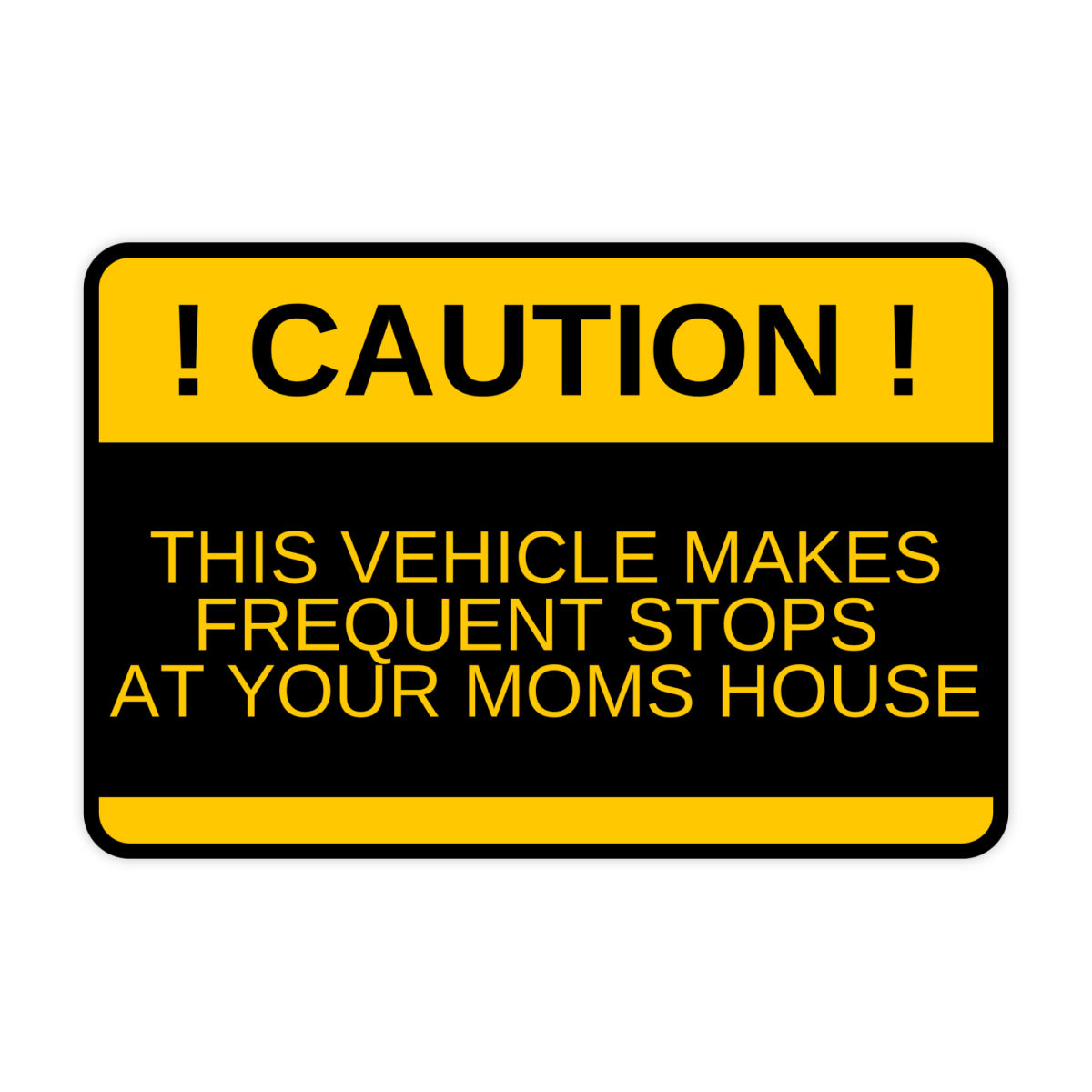 Caution Next Stop Your Moms House Meme Sticker - stickerbull