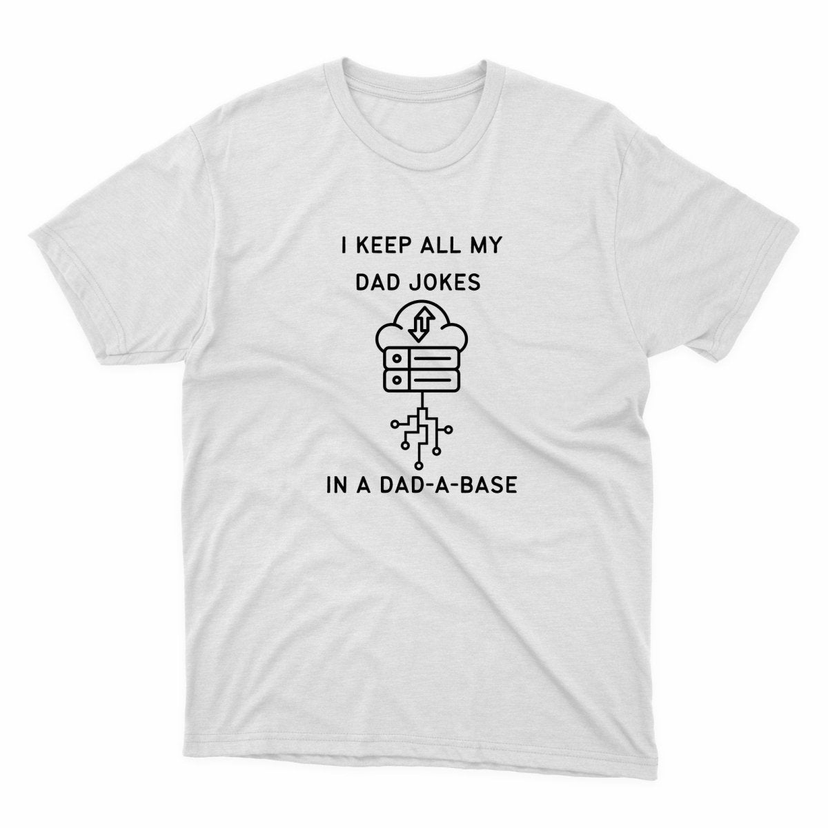 Dad A Base Shirt - stickerbullDad A Base ShirtShirtsPrintifystickerbull58289837728591959138WhiteSa white t - shirt that says i keep all my dad jones in a dad