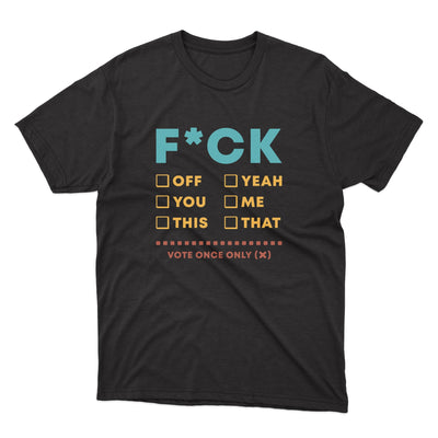 a black t - shirt with the words f k off yeah you're that