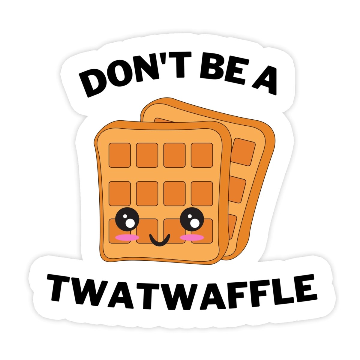 Don't Be A Twatwaffle Meme Sticker - stickerbull