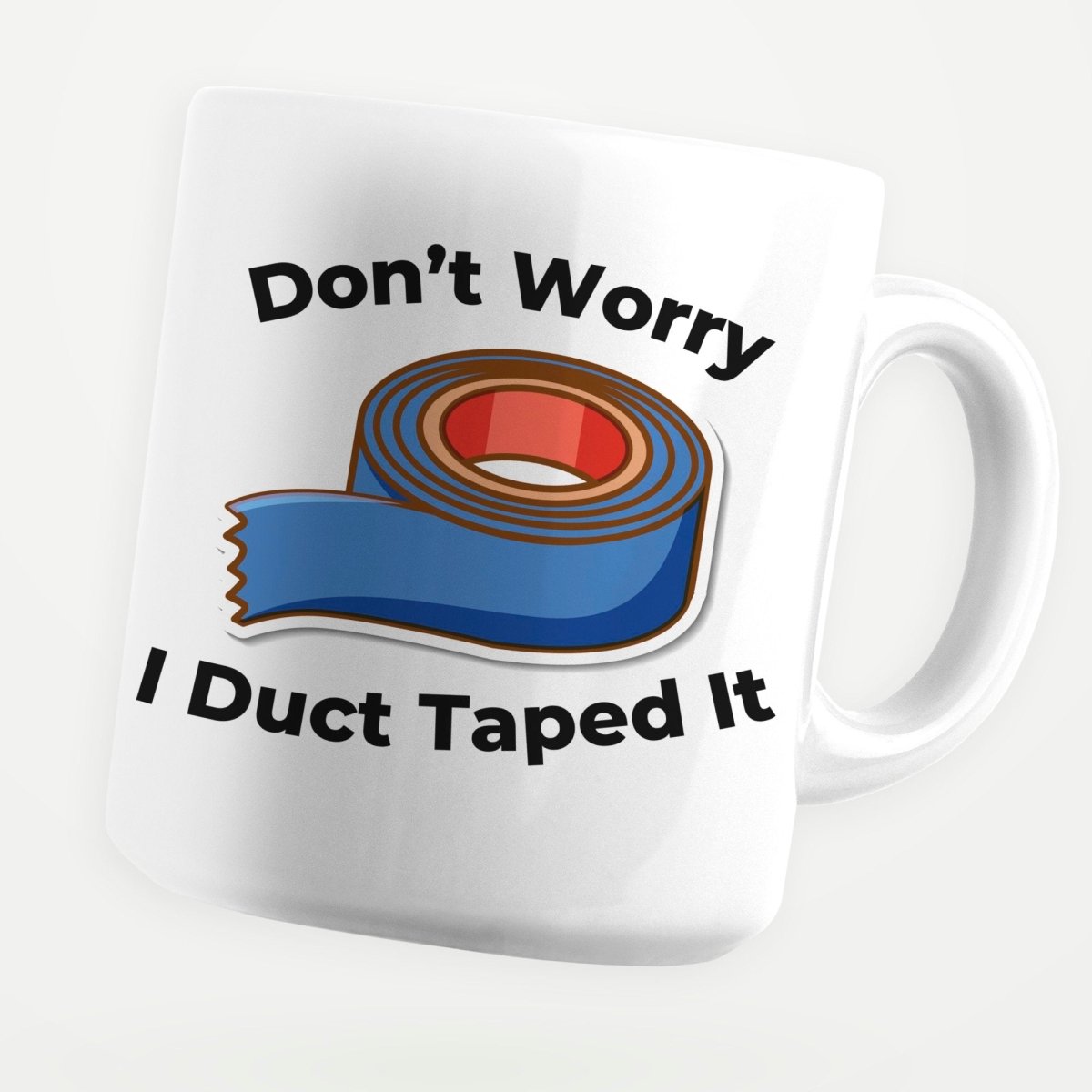 Don't Worry I Duct Taped It 11oz Coffee Mug - stickerbullDon't Worry I Duct Taped It 11oz Coffee MugMugsstickerbullstickerbullMug_Don'tWorryIDuctTapedItDon't Worry I Duct Taped It 11oz Coffee Mug