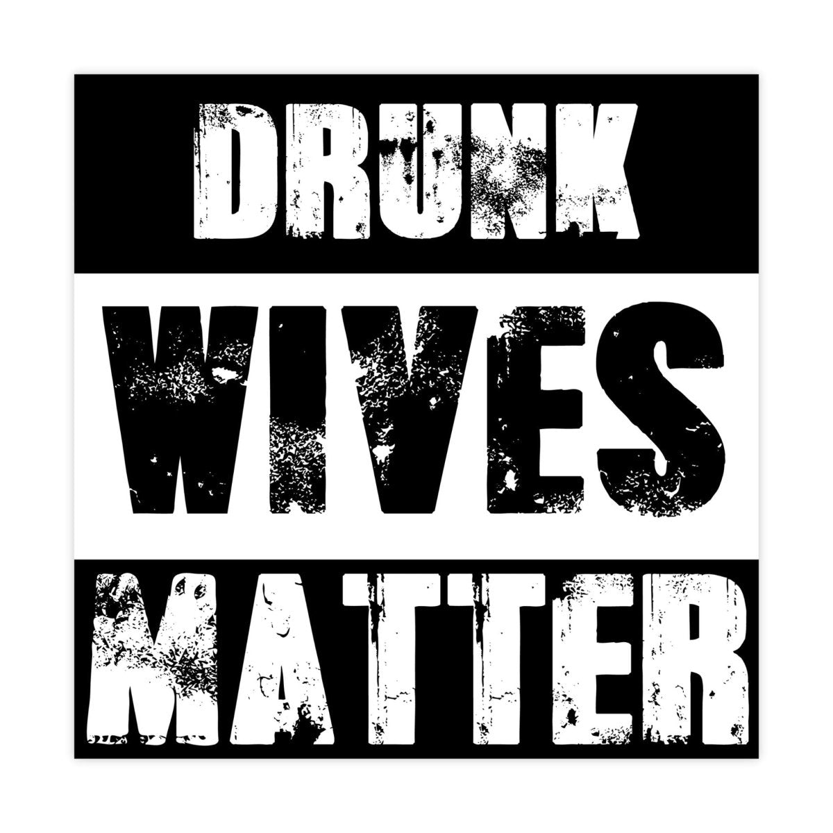 Drunk Wives Matter Sticker - stickerbull