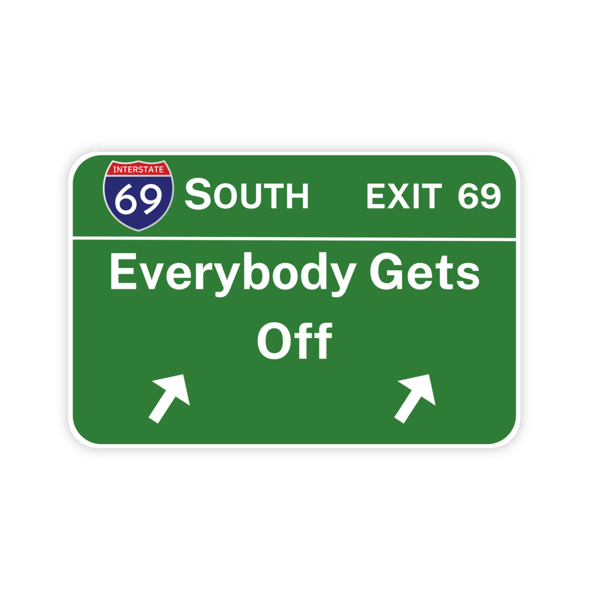 Exit 69 Everybody Gets Off Freeway Sign Sticker - stickerbull