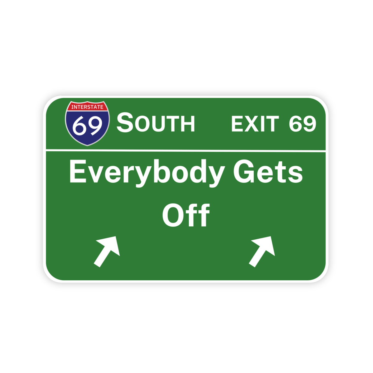 Exit 69 Everybody Gets Off Freeway Sign Sticker - stickerbullExit 69 Everybody Gets Off Freeway Sign StickerRetail StickerstickerbullstickerbullExit69_#138Exit 69 Everybody Gets Off Freeway Sign Sticker