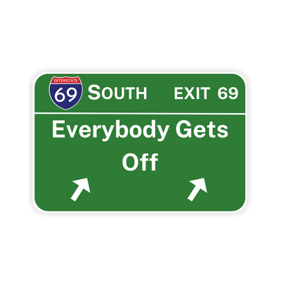Exit 69 Everybody Gets Off Freeway Sign Sticker - stickerbullExit 69 Everybody Gets Off Freeway Sign StickerRetail StickerstickerbullstickerbullExit69_#138Exit 69 Everybody Gets Off Freeway Sign Sticker