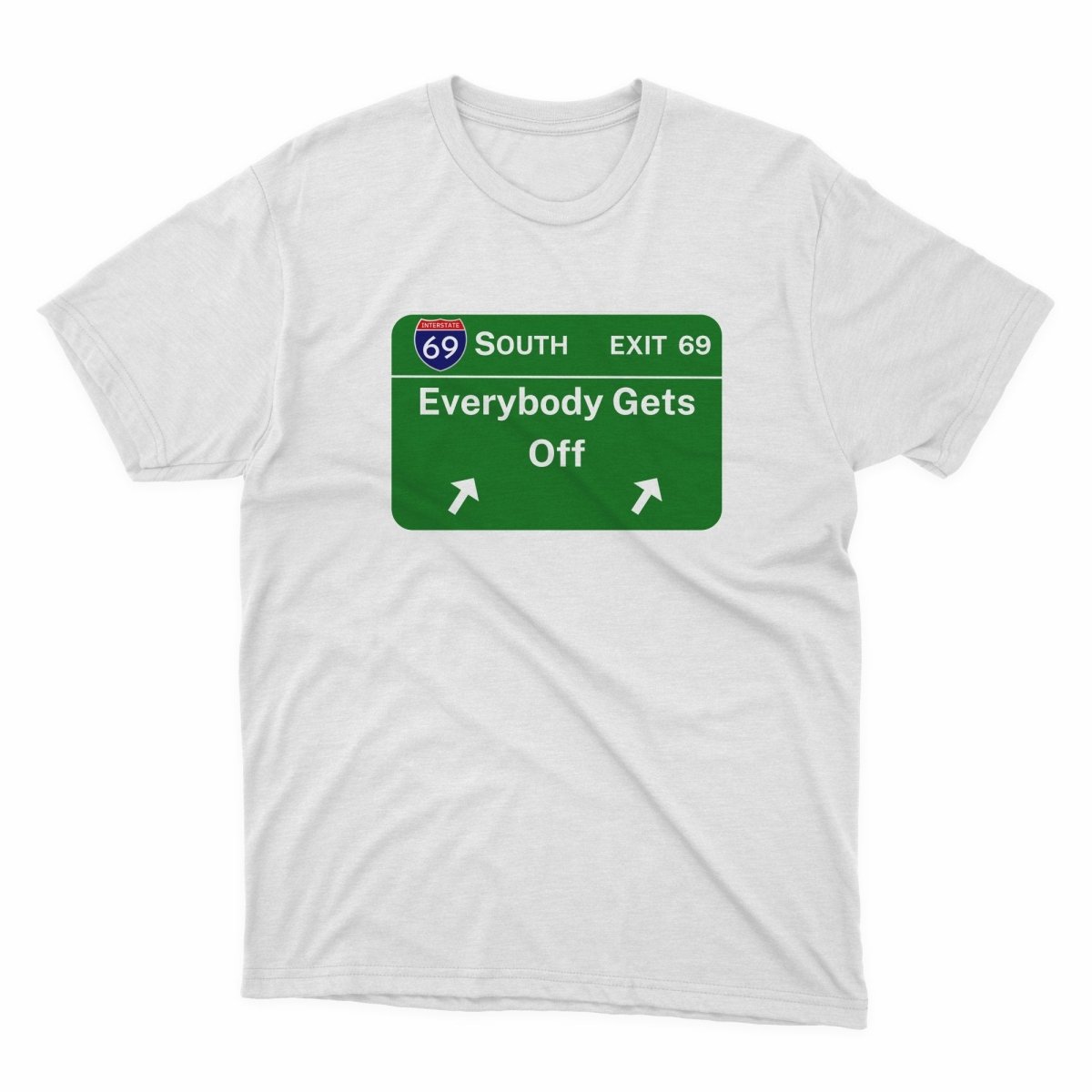 Exit 69 Shirt - stickerbullExit 69 ShirtShirtsPrintifystickerbull19411484310626761789WhiteSa white t - shirt with a green sign that says south exit 89 everybody gets