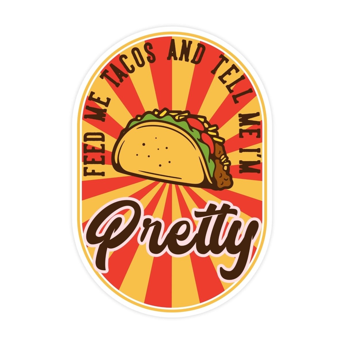 Feed Me Tacos And Tell Me I'm Pretty Sticker - stickerbullFeed Me Tacos And Tell Me I'm Pretty StickerRetail StickerstickerbullstickerbullSage_Feed Me TacosFeed Me Tacos And Tell Me I'm Pretty Sticker