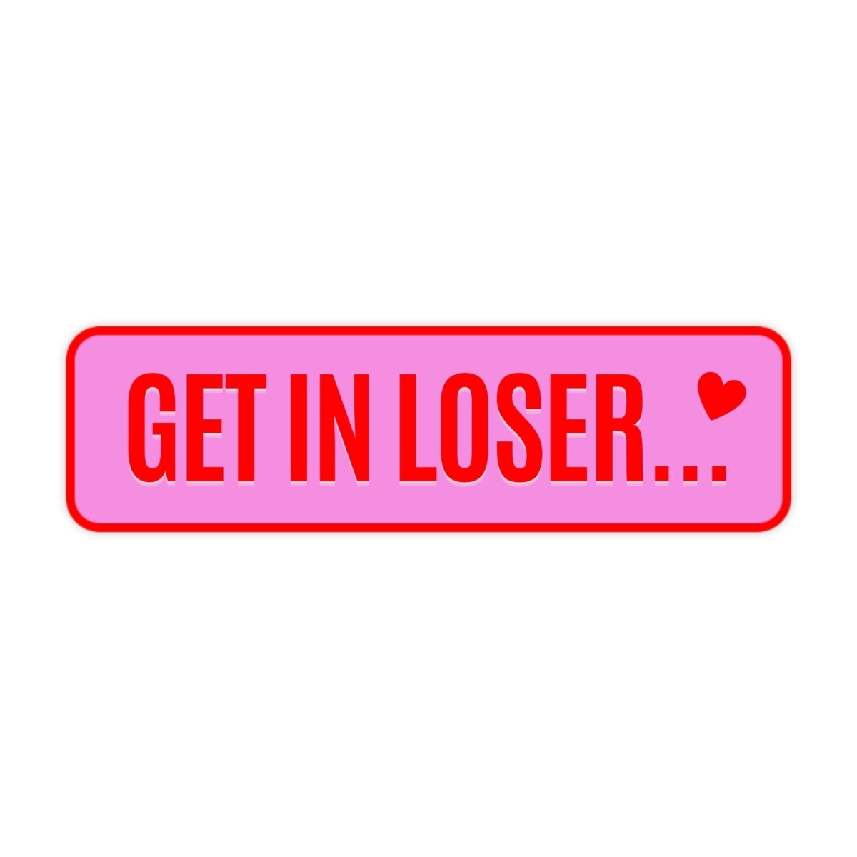 Get In Loser Bumper Sticker - stickerbullGet In Loser Bumper StickerRetail StickerstickerbullstickerbullSage_GetInLoser [#107]Get In Loser Bumper Sticker