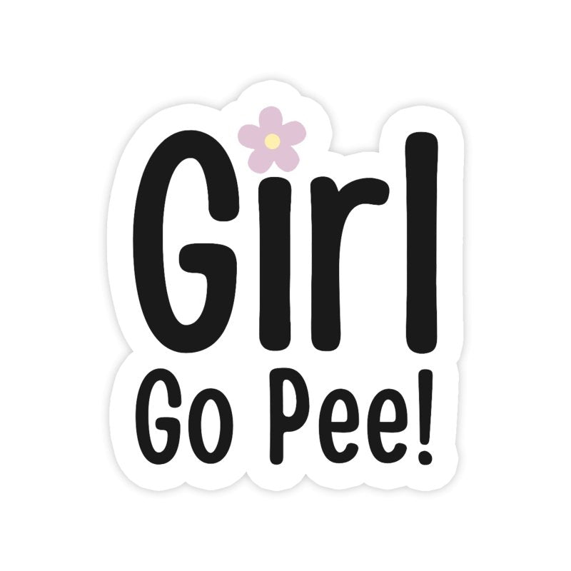 Girl Go Pee Funny Reminder Sticker - stickerbull