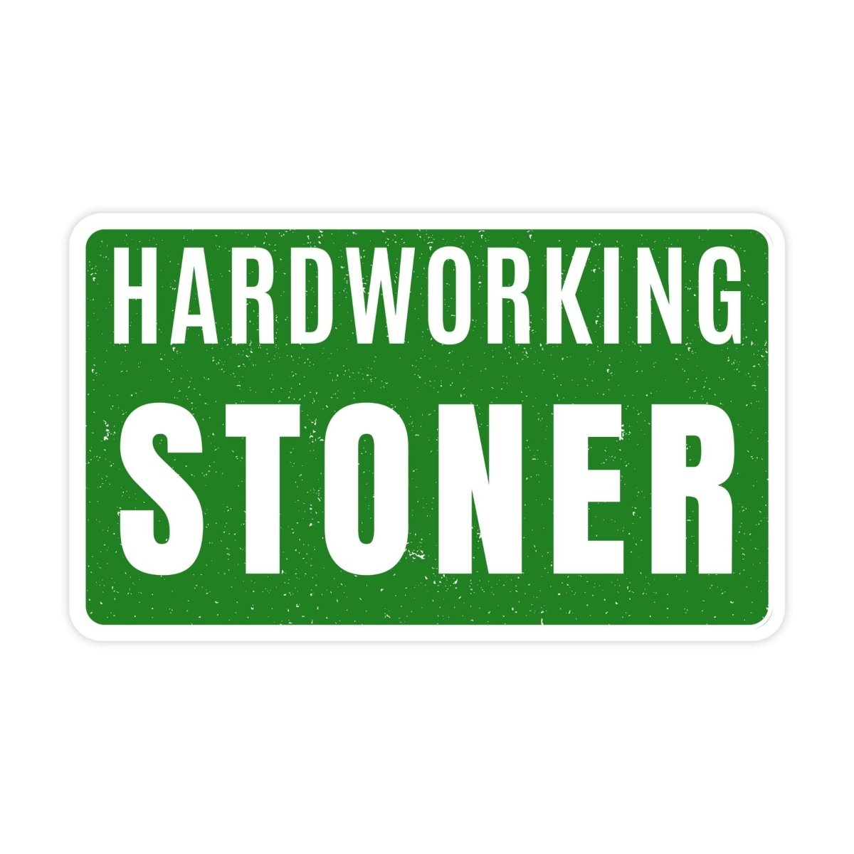 Hardworking Stoner Cannabis Weed Sticker - stickerbull