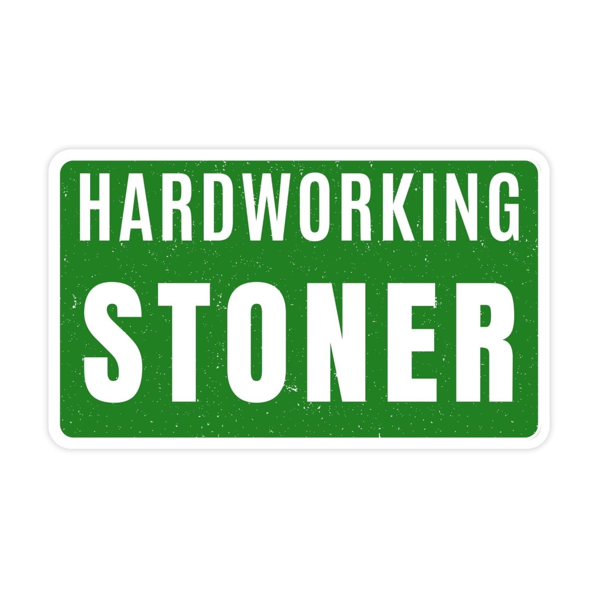 Hardworking Stoner Cannabis Weed Sticker - stickerbullHardworking Stoner Cannabis Weed StickerRetail StickerstickerbullstickerbullSage_HardworkingStoner [#250]Green bumper sticker that is a rectangle with text that reads hard working stoner