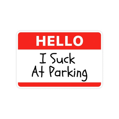 Hello I Suck At Parking Name Tag Bumper Sticker - stickerbullHello I Suck At Parking Name Tag Bumper StickerRetail StickerstickerbullstickerbullTaylor_SuckAtParking [#240]A classic name tag that says "hello" on it and where the name would go it has text that reads I suck at parking