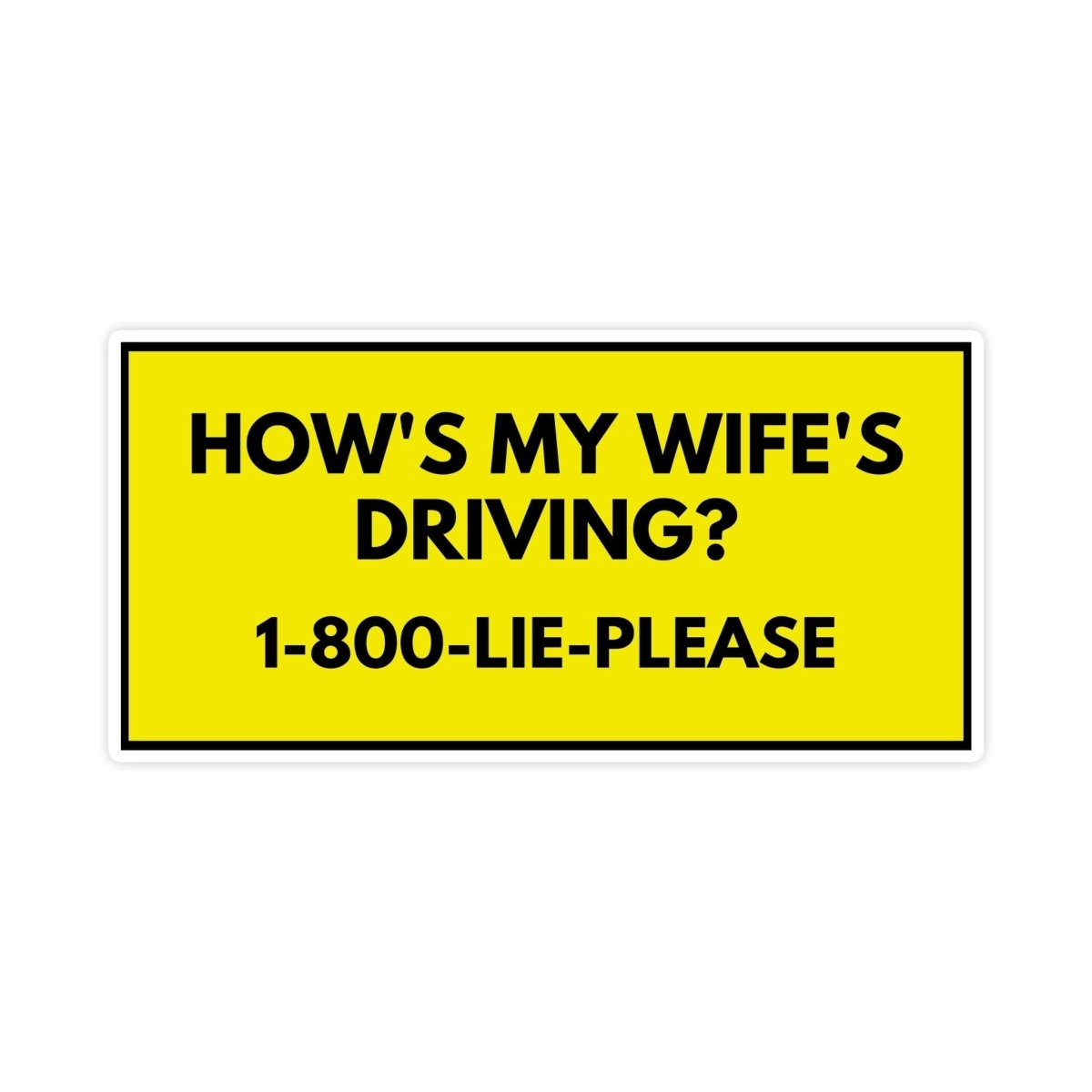 How's My Wife's Driving Funny Bumper Sticker - stickerbull