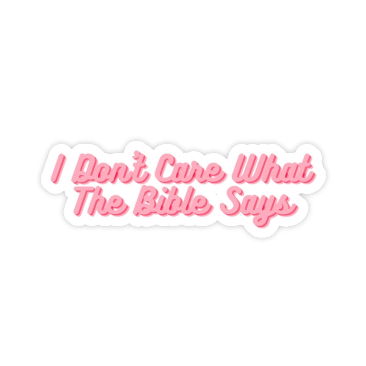 I Don't Care What The Bible Says Meme Sticker - stickerbull