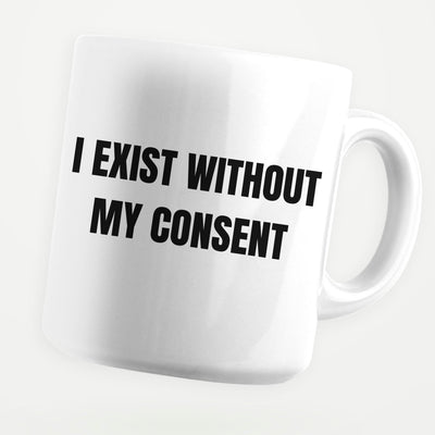 I Exist Without My Consent 11oz Coffee Mug - stickerbullI Exist Without My Consent 11oz Coffee MugMugsstickerbullstickerbullMug_IExistWithoutMyConsentI Exist Without My Consent 11oz Coffee Mug