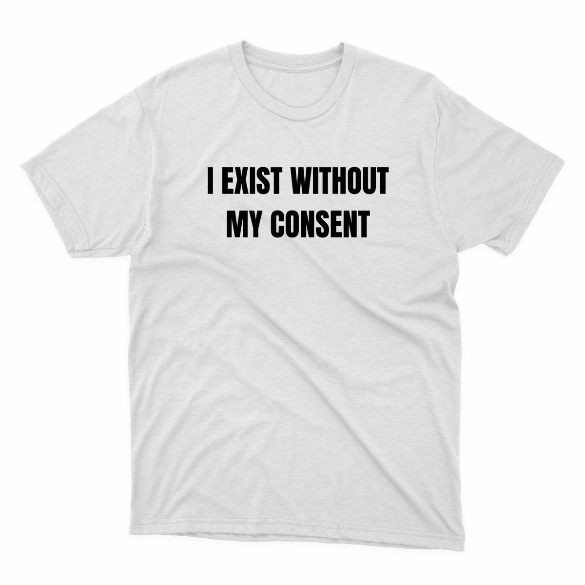 I Exist Without My Consent Shirt - stickerbullI Exist Without My Consent ShirtShirtsPrintifystickerbull26137915718996856715WhiteSa white t - shirt that says i existt without my content