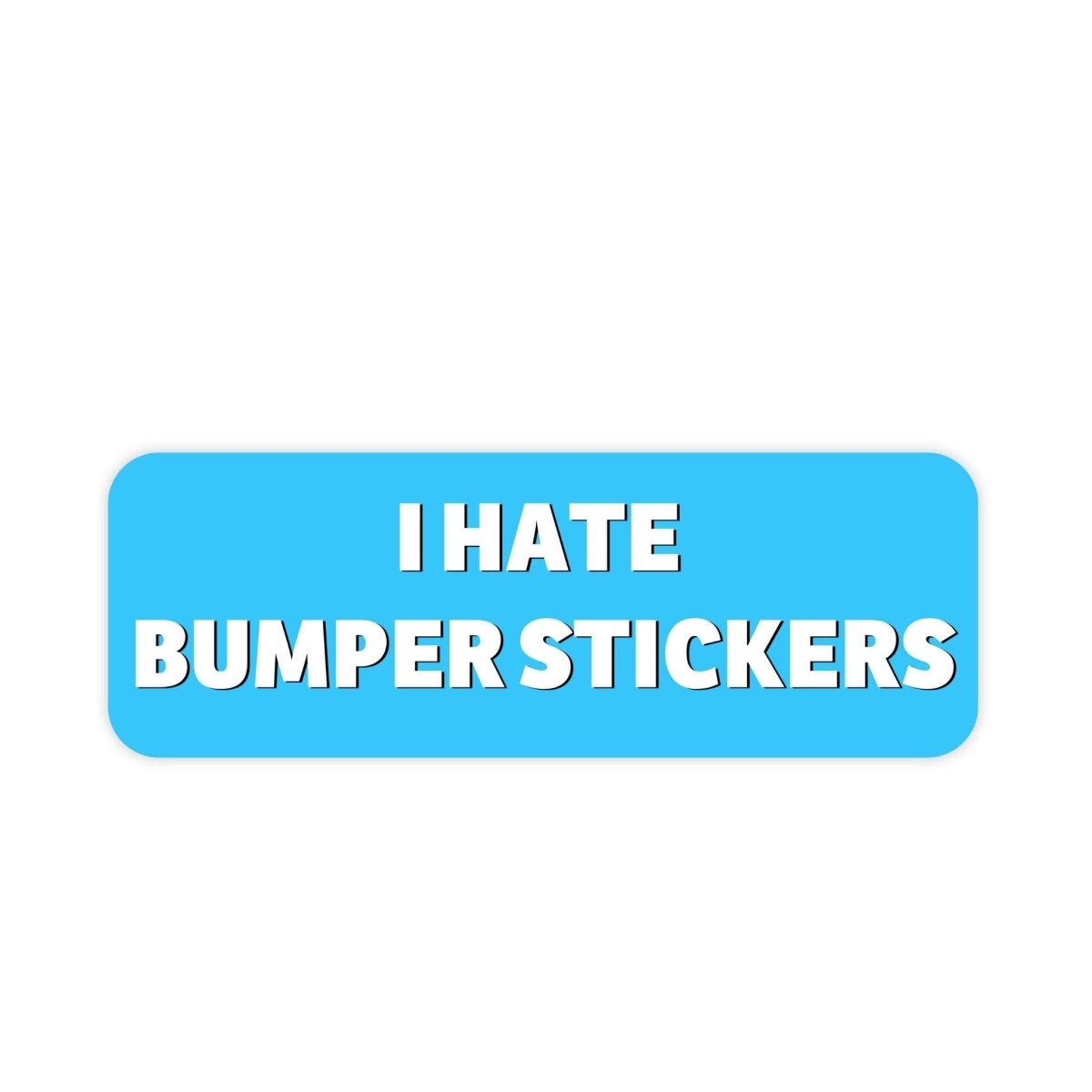 I Hate Bumper Stickers - stickerbull