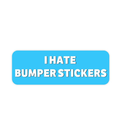 I Hate Bumper Stickers - stickerbullI Hate Bumper StickersRetail StickerstickerbullstickerbullTaylor_HateBumperStickersBlue bumper sticker that says I hate bumper stickers
