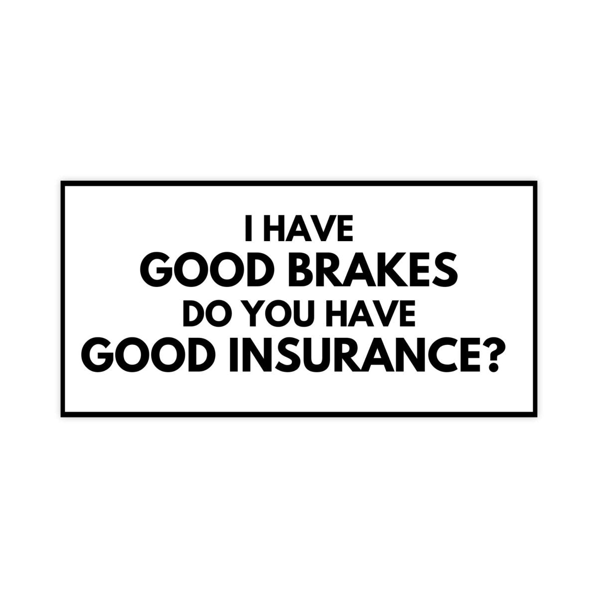 I Have Good Breaks Bumper Sticker - stickerbull