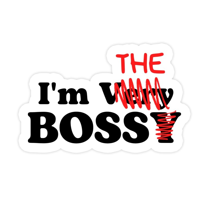 I'm The Boss Funny Sticker - stickerbull