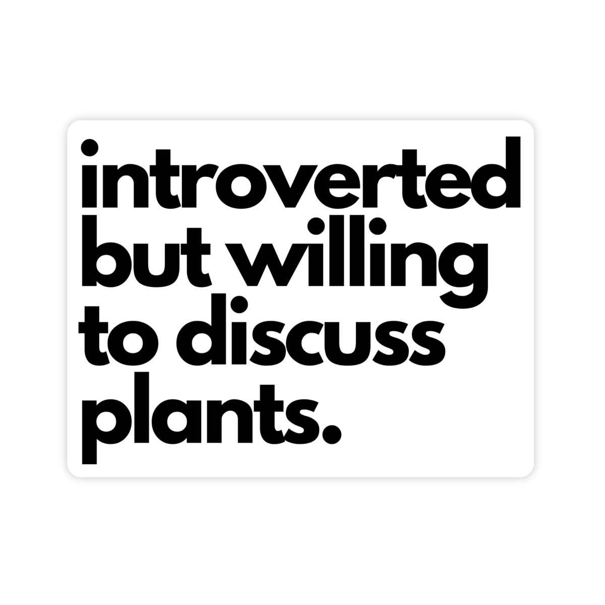 Introverted But Willing To Discuss Plants Sticker - stickerbull