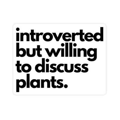 Introverted But Willing To Discuss Plants Sticker - stickerbullIntroverted But Willing To Discuss Plants StickerRetail StickerstickerbullstickerbullTaylor_DiscussPlants [#22]Introverted But Willing To Discuss Plants Sticker