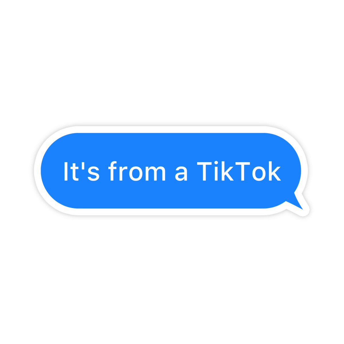 It's From A TikTok Text Bubble Sticker - stickerbull