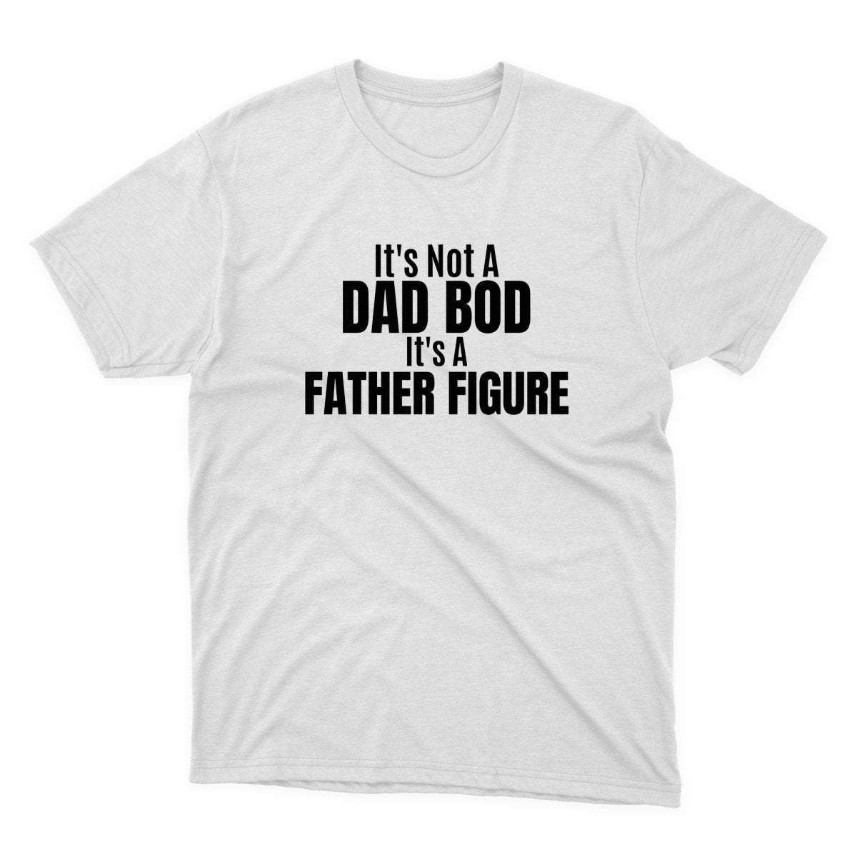 It's Not A Dad Bod It's A Father Figure Shirt - stickerbullIt's Not A Dad Bod It's A Father Figure ShirtShirtsPrintifystickerbull25182411820450116329WhiteSa white t - shirt that says it's not a dad bod it