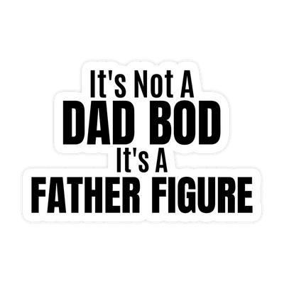 It's Not A Dad Bod It's A Father Figure Sticker - stickerbullIt's Not A Dad Bod It's A Father Figure StickerRetail StickerstickerbullstickerbullSage_Dad Bod [#17]It's Not A Dad Bod It's A Father Figure Sticker