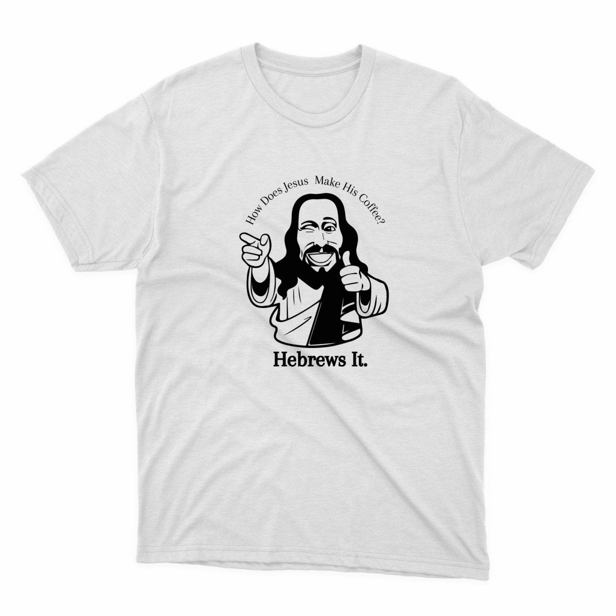 Jesus Hebrews It Shirt - stickerbullJesus Hebrews It ShirtShirtsPrintifystickerbull37441291619651972654WhiteSa white t - shirt with a black and white image of a man holding a