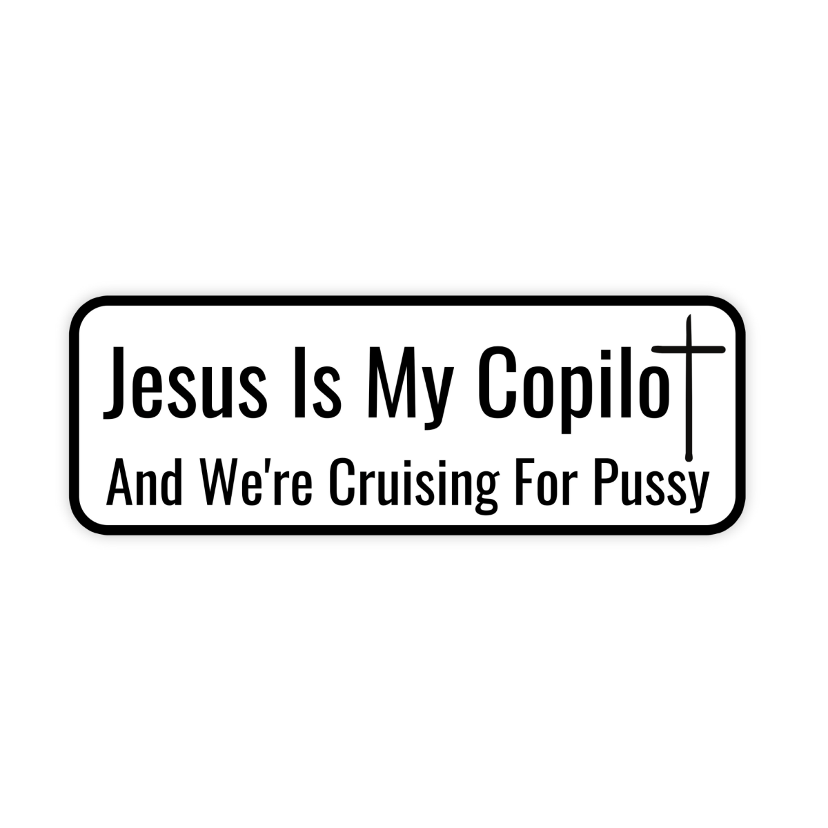 Jesus Is My Copilot And We're Cruising For Pussy Sticker - stickerbullJesus Is My Copilot And We're Cruising For Pussy StickerRetail StickerstickerbullstickerbullSage_Copilot [#146]Jesus Is My Copilot And We're Cruising For Pussy Sticker