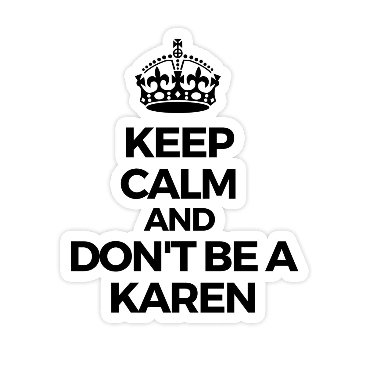 Keep Calm And Don't Be A Karen Sticker - stickerbull