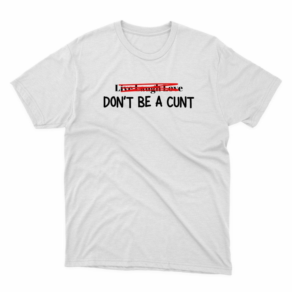 Live Laugh Don't Be A cunt Shirt - stickerbullLive Laugh Don't Be A cunt ShirtShirtsPrintifystickerbull11124902981820793337WhiteSa white t - shirt with the words don't be a gun on it