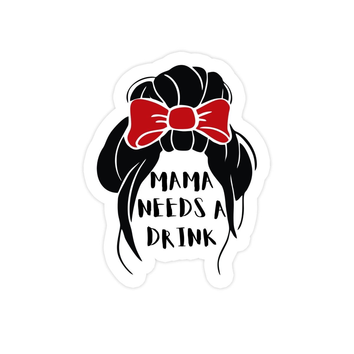 Mama Needs A Drink Sticker - stickerbull