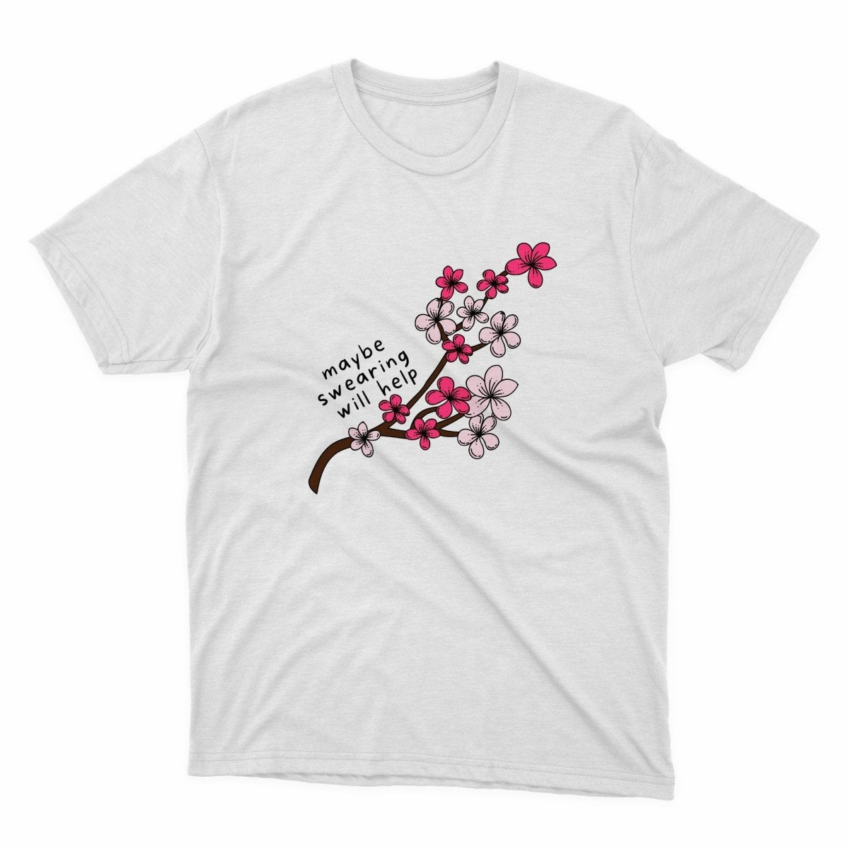 Maybe Swearing Will Help Shirt - stickerbullMaybe Swearing Will Help ShirtShirtsPrintifystickerbull91502310274338225852WhiteSa white t - shirt with pink flowers on it